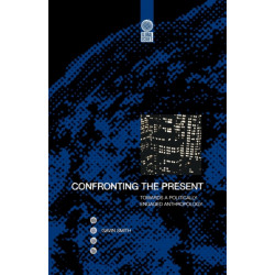 Confronting the Present: Towards a Politically Engaged Anthropology