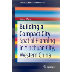 Building a Compact City: Spatial Planning in Yinchuan City, Western China