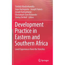 Development Practice in Eastern and Southern Africa: Lived Experiences from the Trenches