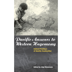 Pacific Answers to Western Hegemony: Cultural Practices of Identity Construction