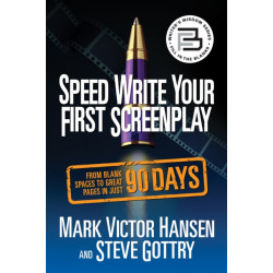 Speed Write Your First Screenplay: From Blank Spaces to Great Pages in Just 90 Days