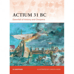 Actium 31 BC: Downfall of Antony and Cleopatra