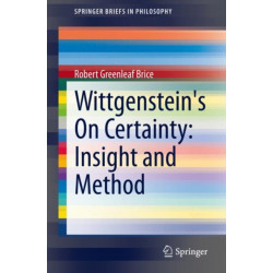 Wittgenstein's On Certainty: Insight and Method