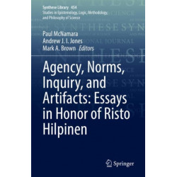 Agency, Norms, Inquiry, and Artifacts: Essays in Honor of Risto Hilpinen