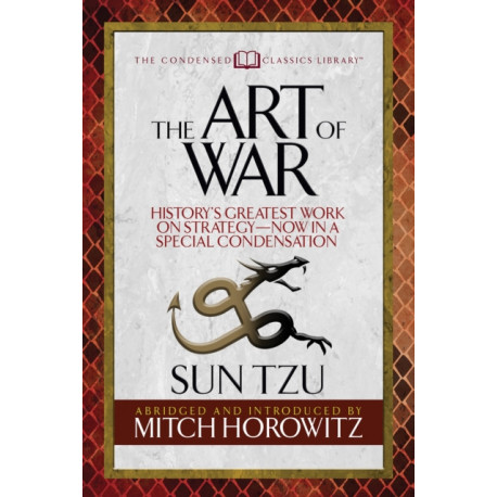 The Art of War (Condensed Classics): History's Greatest Work on Strategy--Now in a Special Condensation