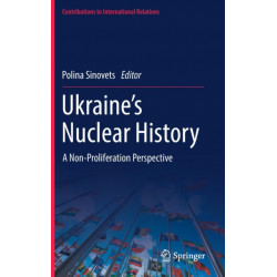 Ukraine’s Nuclear History: A Non-Proliferation Perspective