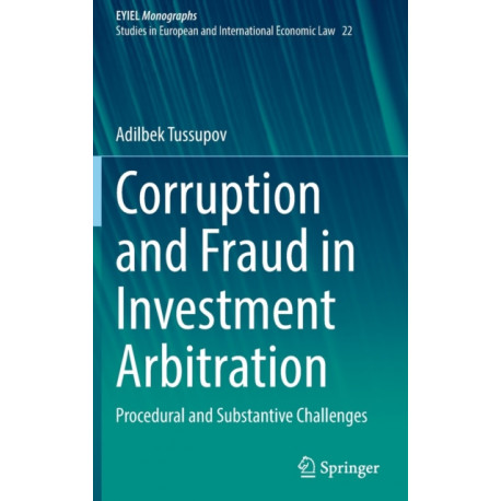 Corruption and Fraud in Investment Arbitration: Procedural and Substantive Challenges