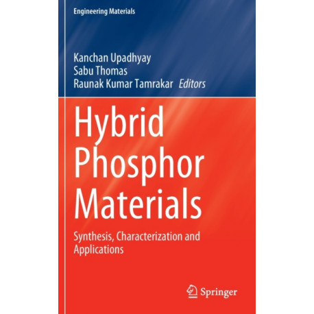 Hybrid Phosphor Materials: Synthesis, Characterization and Applications