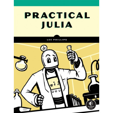 Practical Julia: A Hands-On Introduction for Scientific Minds
