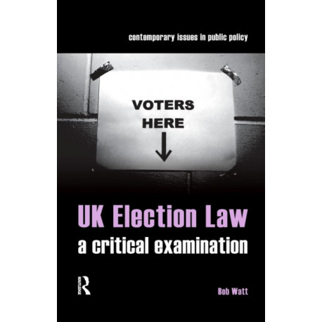 UK Election Law: A Critical Examination
