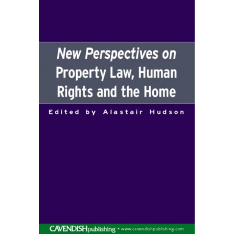 New Perspectives on Property Law: Human Rights and the Family Home