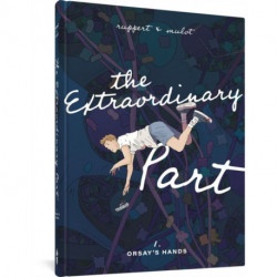 The Extraordinary Part: Book One: Orsay's Hands