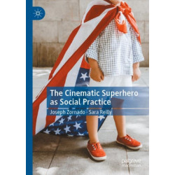 The Cinematic Superhero as Social Practice