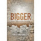 Bigger: God's Rebuilding Process: The Workbook Study of Nehemiah