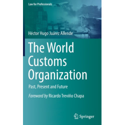 The World Customs Organization: Past, Present and Future