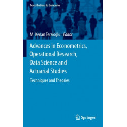 Advances in Econometrics, Operational Research, Data Science and Actuarial Studies: Techniques and Theories