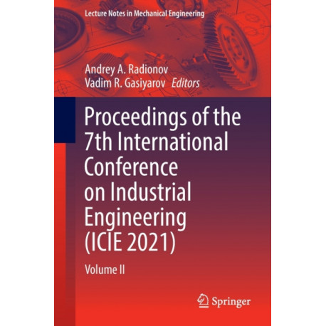 Proceedings of the 7th International Conference on Industrial Engineering (ICIE 2021): Volume II