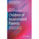 Children of Incarcerated Parents: Integrating Research into Best Practices and Policy