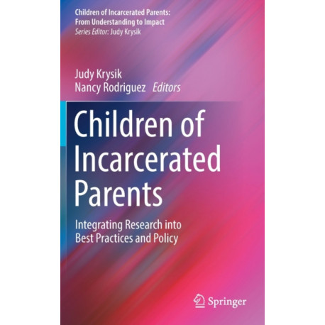 Children of Incarcerated Parents: Integrating Research into Best Practices and Policy