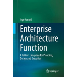 Enterprise Architecture Function: A Pattern Language for Planning, Design and Execution
