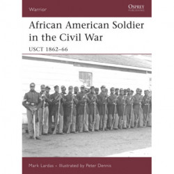 African American Soldier in the Civil War: USCT 1862–66