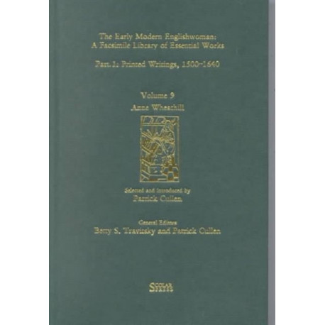 Anne Wheathill: Printed Writings 1500–1640: Series 1, Part One, Volume 9