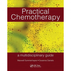 Practical Chemotherapy - A Multidisciplinary Guide: A multidisciplinary guide