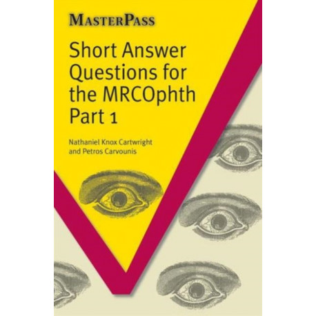 Short Answer Questions for the MRCOphth Part 1