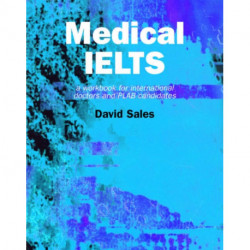 Medical IELTS: A Workbook for International Doctors and PLAB Candidates