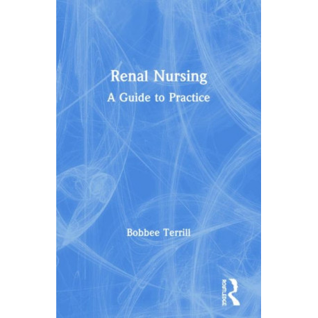 Renal Nursing: A Guide to Practice