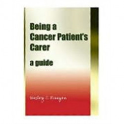 Being a Cancer Patient's Carer: A Guide