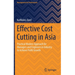 Effective Cost Cutting in Asia: Practical Modern Approach for Managers and Engineers in Industry to Achieve Profit Growth