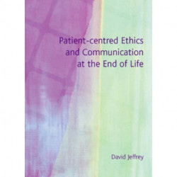 Patient-Centred Ethics and Communication at the End of Life