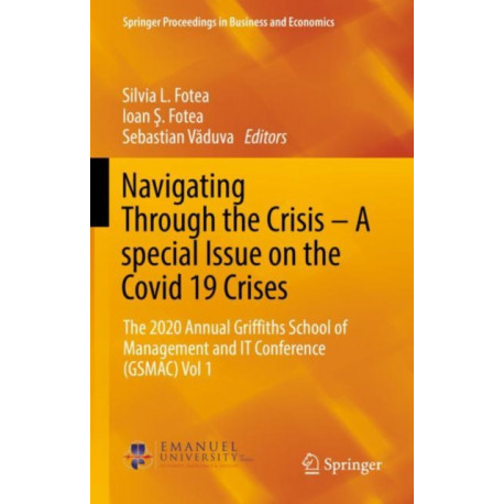 Navigating Through the Crisis – A special Issue on the Covid 19 Crises: The 2020 Annual Griffiths School of Management and IT Conference (GSMAC) Vol 1