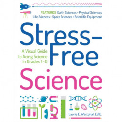 Stress-Free Science: A Visual Guide to Acing Science in Grades 4-8