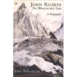 John Ruskin: No Wealth But Life
