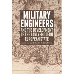 Military Engineers: The Development of the Early Modern European State