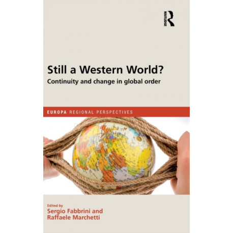 Still a Western World? Continuity and Change in Global Order: Continuity and change in global order