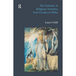 The Fantastic in Religious Narrative from Exodus to Elisha