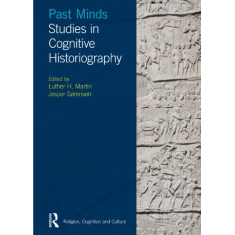 Past Minds: Studies in Cognitive Historiography