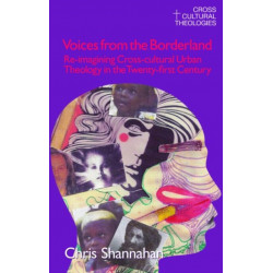 Voices from the Borderland: Re-Imagining Cross-Cultural Urban Theology in the Twenty-First Century