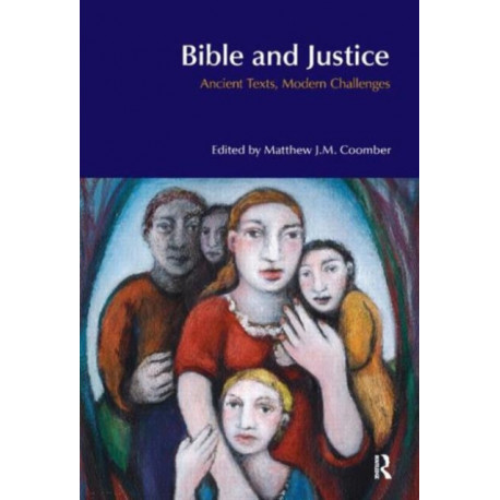Bible and Justice: Ancient Texts, Modern Challenges