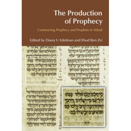 The Production of Prophecy: Constructing Prophecy and Prophets in Yehud