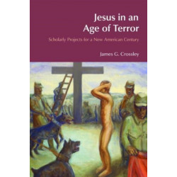 Jesus in an Age of Terror: Scholarly Projects for a New American Century