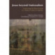 Jesus Beyond Nationalism: Constructing the Historical Jesus in a Period of Cultural Complexity