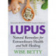 Lupus: Natural Remedies for Extraordinary Health and Self-Healing