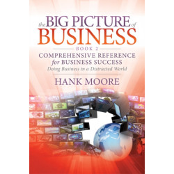 The Big Picture of Business, Book 2: Comprehensive Reference for Business Success