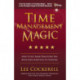 Time Management Magic: How to Get More Done Every Day and Move from Surviving to Thriving
