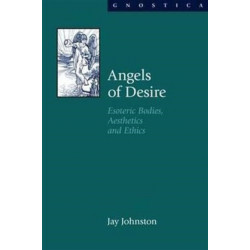 Angels of Desire: Esoteric Bodies, Aesthetics and Ethics
