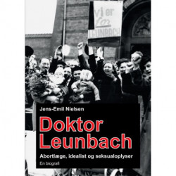 Doktor Leunbach: Abortlæge, idealist og seksualoplyser
